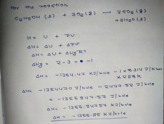 tha eaction For 3o2 () 31H20 (2) PV 4PU AHE AU AH-AU + 4 RT 23= 1 4g - 1 x.3ly JKhale -1364.4 KJ/ mole メマ93K -135440 3/h ole