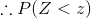 \therefore P(Z<z)