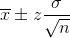 \overline{x} \pm z\frac{\sigma }{\sqrt{n}}
