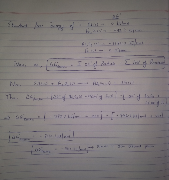 Standard free Energy of in Alis) o kJ/mol Fe2O₃ (5) - 742.2 kJ/mol A 1, 0z () -1582-3 kJ/mol. Fe (s) → 0 kJ/mol Nowe EDG DG R