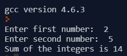 gcc version 4.6.3 Enter first number: 2 Enter second number: Sum of the integers is 14