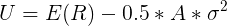 U = E(R) – 0.5* A* 02