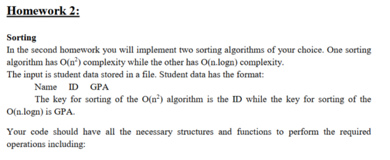 Homework 2: Sorting In the second homework you will implement two sorting algorithms of your choice. One sorting algorithm ha