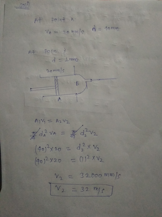 At point a = gomm. VA = 20mmls At poin de Imm zomm/s AIV, = A2V2 of du VA = 2 2 2 2 (1032x20 = d 2x V2 (90 12x20 = (1) 2 X V2