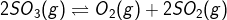 2503(g) = 02(g) +2502(8)