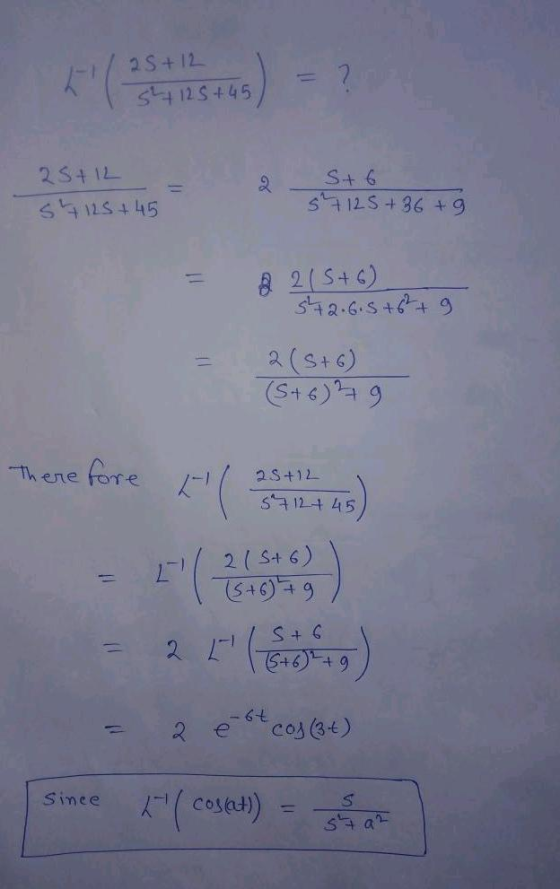 25+ 12 34 125+ 45 25+ 12 S4 125 + 45 2 St6 5+125+ 36 +9 = A 2 5+6) 342.6.5 +6² +9 2(S+6) (S+6) 29 = Therefore I ( 25+12 4s) T