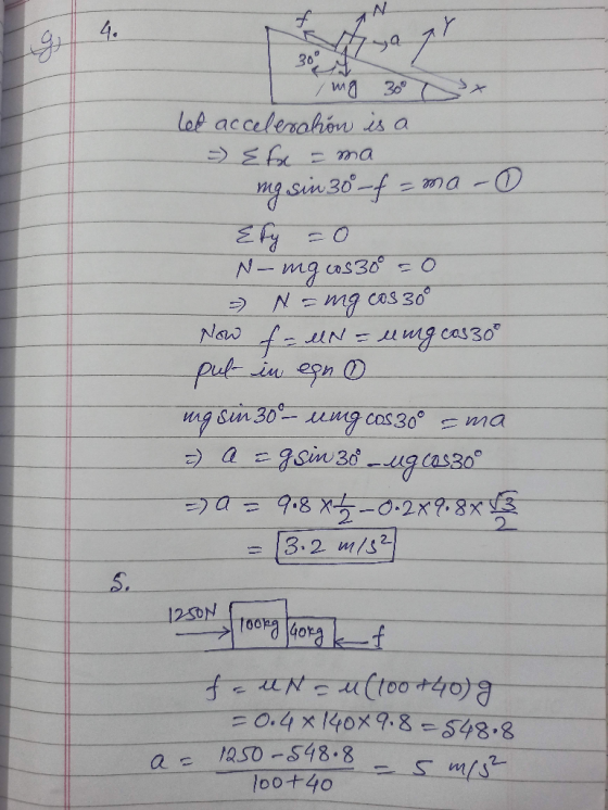 N 4. gy 67 ya 30° pr ing 300 x let acceleration is a - Efx mg sin 30 - f = ma- Ety N-ing as 30° = N = ng cos 30° Now f = MN =