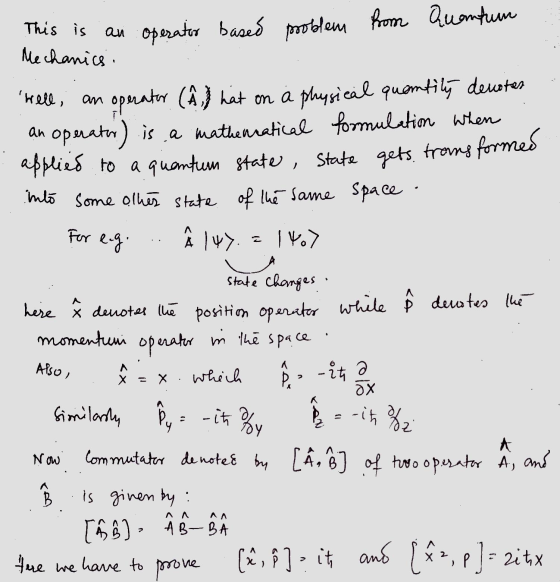 This is an operator based problem from Quantum Mechanics. Well, an operater (Â.) hat on a physical quemtity decotas an opera
