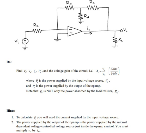 Rc Ro WW kwt Rd Ra ww +1 OV. Vi + w4 RL Do: Find P, V, i,, P., and the voltage gain of the circuit, i.e. 4, = Volts Volt wher