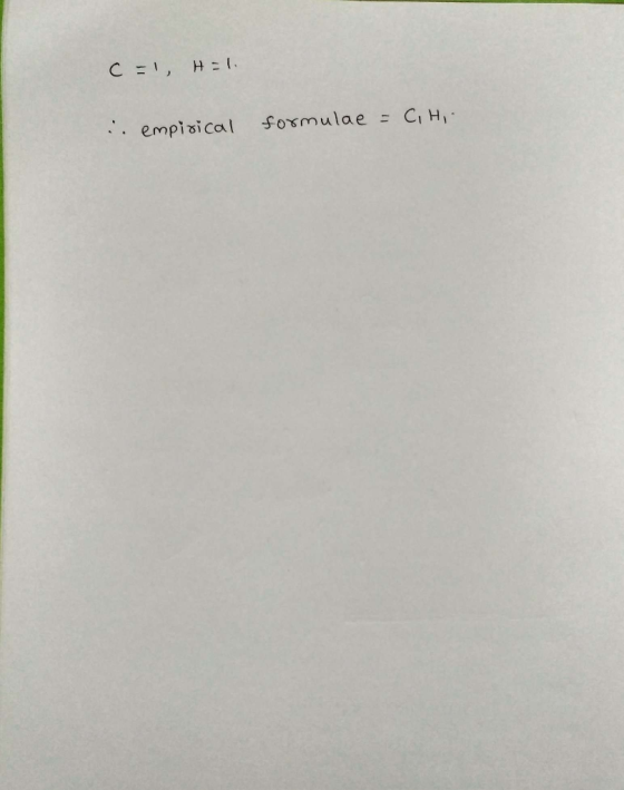 c=1, H=1. i empirical formulae = C,H,