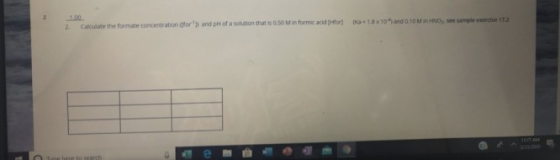 18x10 and 10 Min Ho see sample esse 172 Calculate the formate concentration for l and pH of a solution that is 0.50 M inform