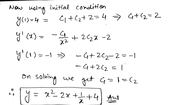 Now usl 4 = X2 using initial condition y (1)=4 (+(2+2=4 - G+(2=2 y (2) = -a + 2C22-2 y (0)= -1 - G+262-2=-| - G+2C2 = 1 we ge