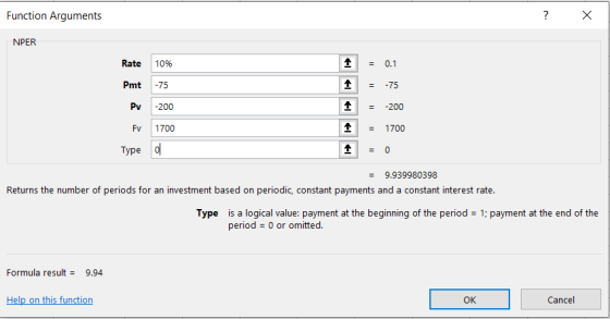 Function Arguments ? x NPER = 0.1 € -75 ! Rate 10% Pmt -75 PV -200 FV 1700 Type of 1 1 = -200 = 1700 = 9.939980398 Returns th