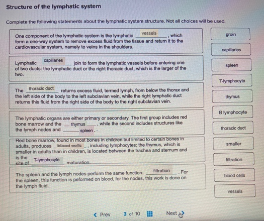 Structure of the lymphatic system Complete the following statements about the lymphatic system structure. Not all choices wil