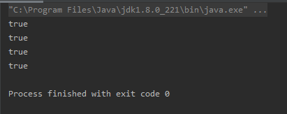 C:\Program Files\Java\jdk1.8.0_221\bin\java.exe ... true true true true Process finished with exit code o