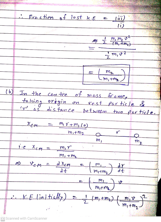 .. Fraction of lost K. E # / m m₂ 82 cm, tm) 2 m, ut - Como Ma .m, the centre of (6) In the ge as taking origin mass frame, r