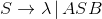 S\rightarrow \lambda \, | \, ASB