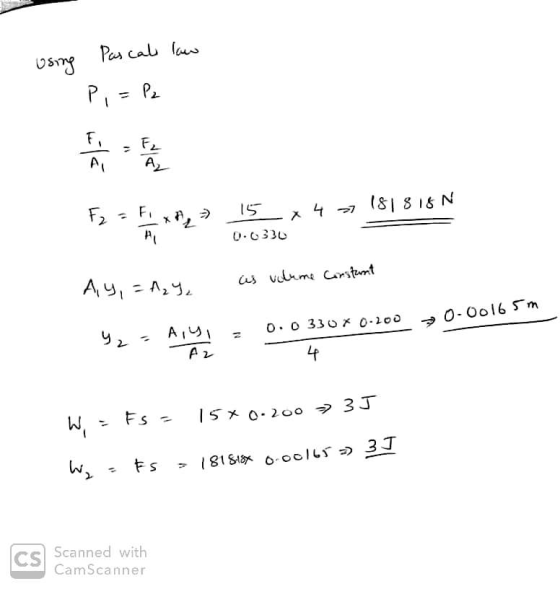 using Pascal law P, = P2 F2 = F xf2 15 x 47 1818 18N 0.0330 A4, = A₂Y, as volume constant 0-00165m 0.0330 x 0.200 92 - Aiyi =