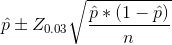 \hat{p}\pm Z_{0.03} \sqrt{\frac{\hat{p}*(1-\hat{p})}{n}}