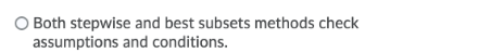 Both stepwise and best subsets methods check assumptions and conditions.