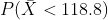 P(X < 118.8)