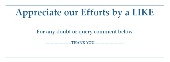 Appreciate our Efforts by a LIKE For any doubt or query comment below --------THANK YOU ---------