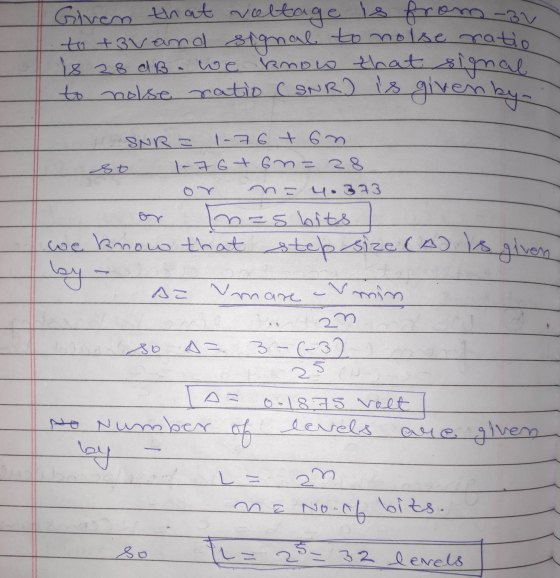 Given that voltage is from 31 to tv and signal to nolse ratio 18 28 dB. we know that signal to nolse ratio (SNR) is given by-