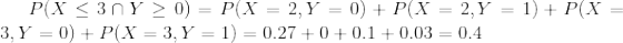 P(Xleq 3cap Ygeq 0)=P(X=2,Y=0)+P(X=2,Y=1)+P(X=3,Y=0)+P(X=3,Y=1)=0.27+0+0.1+0.03=0.4