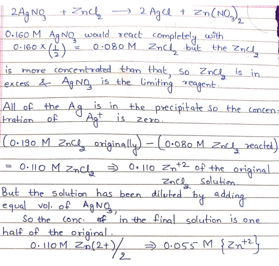 2 Ag n(NO + Zncly 2AgNG O.160 M Ag Nowould eact completely aith O-080 M Zncl but the Zng O.I60 X is in more concentrated than