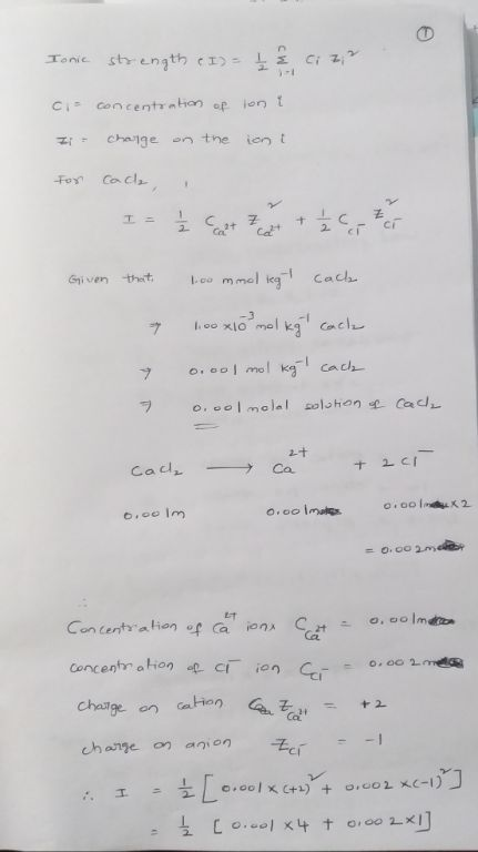 Ionic strength (I) = 1 ² ci zi ci concentration of lon t charge on the iont For cach, Z Z + 2 Given that 1.00 mmol leg! cach