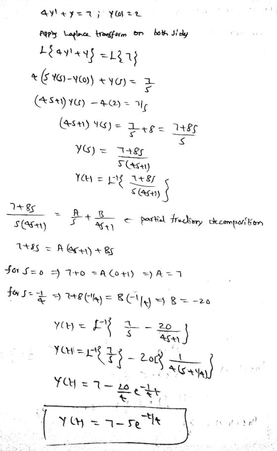 4y! +y = 7; y cos ze Apply Laplace transform on both sides Laylays=1}}} 4(5 403)-400)) + YO) = ? (45+4)*(0) -4(2) = as (45+1