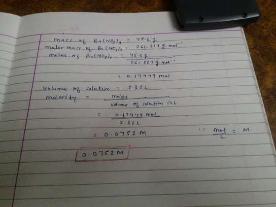 mass of Ba(NO, L = 45.6 g malar mass of Ba(NO₃ = - mass of Ba (No = 261.337 g. mot moles of Ba(NO₃) = 45.6g. 261.337 g. mat-