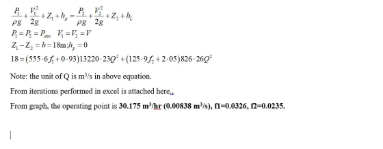 + P. ² P V2 +Z+hp -+2 +Z2 +h; Pg 2 g Pg 28 P1 = P2 = Part Vi =V2 =V Z -Z, = h=18m;h, = 0 18=(555.6f4+0.93)13220.23Q2 + (125.9