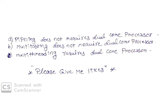 PiPeiing does not euies dual ose Processor 6 Multitaseng does not neauire dual coae Psocesor Huitthread ing equire dual Cone