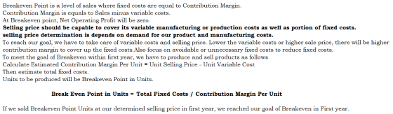 Breakeven Point is a level of sales where fixed costs are equal to Contribution Margin. Contribution Margin is equals to Sale