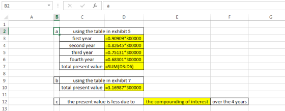 X foc a using the table in exhibit 5 first year =0.90909*300000 second year =0.82645*300000 third year =0.75131*300000 fourth