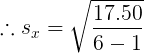 \large \therefore s_{x} = \sqrt{\frac{17.50}{6-1}}