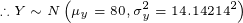 \tiny \therefore Y\sim N\left(\mu_y=80,\sigma_y^2=14.14214^2\right)