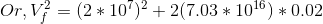 Or, V_f ^{2} = ( 2*10^7)^{2} + 2(7.03*10^{16})*0.02