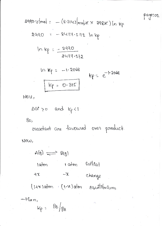 pageto2 2990J/mol = - (8.3143|molx x 298X ) In Kp 2990 - - 2475.59 loko In kp --- 2990 2497:52 In Kp = -1.2068 Kpse-12068 KP