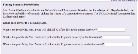 JIUV TRILIUNTISLI ULLIULIS Finding Binomial Probabilities Mrs. Bothe filled out a bracket for the NCAA National Tournament. B