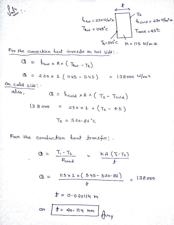 T Tz hcold = 2.90 W/m²K hhot = 230 w/m kl That = 1145°c Tcold - 45°C - Th=545c K=115 W/m-k For the convection heat transfer
