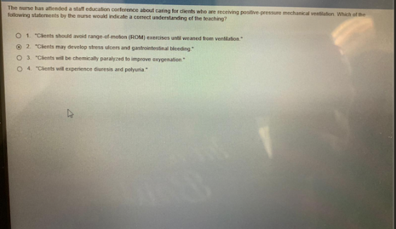 The nurse has attended a staff education conference about caring for clients who are receiving positive-pressure mechanical v