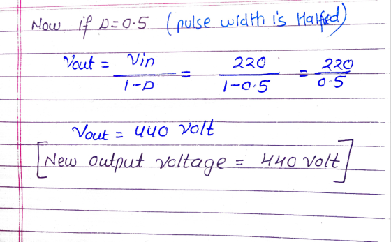 How if a=0.5 (pulse width is Halfted) Yout = vin 1-D 220 7--0-5 Vout - uuo volt New output voltage - H40 volt