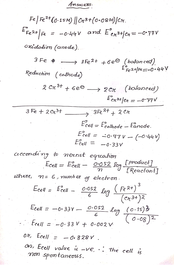 Anoscoers: Fel Fe2+(0.25M) || (+3+(0.08M)/Cr. Efezt/Fe = -0.44V and. E®ex3+/ex=–0-77V oxidation (anode). 3 Fe - > 3 Fe 2+ +6e