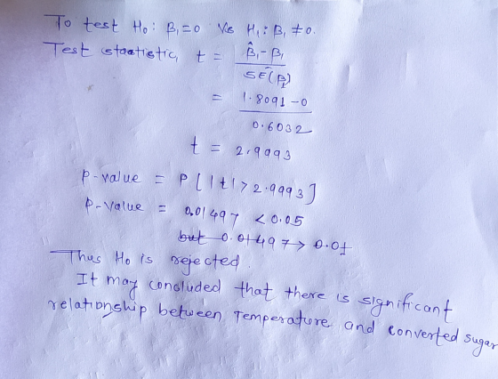 relationship between Temperature and converted sugar To test Ho: B, 50 V HruB, to Test statistic, t = sél 1.8091 - 0 B - B 0.