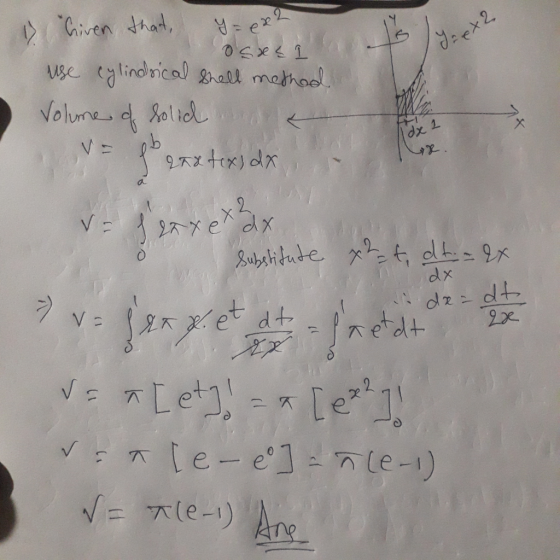 Given that, y = ex2 Ta ex2 osas use cylindrical Shell method Volume of solid 27&tx) dx 9+ ob (dx 2 AR VE zaxe xxx²x substitu