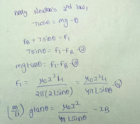 Apply Newtons and law, ngo Tuoso = FB + Tsino =fi Tsino=fi-fo - mgtano=fi- FB M01²4 211(alsino) 41TL sino fi= Mo 1²4 -IB (3)