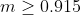 m > 0.915