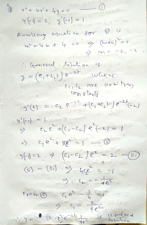 y + 44+ 4y co is 4 [ ) = 2, y E1 = 1 Auriliary equation for m2 + 4 mt 4 (m+2) = m = -2, are E C e-zt : General Solution is